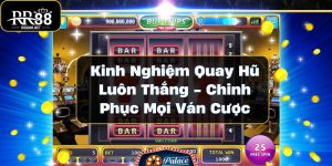 Kinh Nghiệm Quay Hũ Luôn Thắng - Chinh Phục Mọi Ván Cược