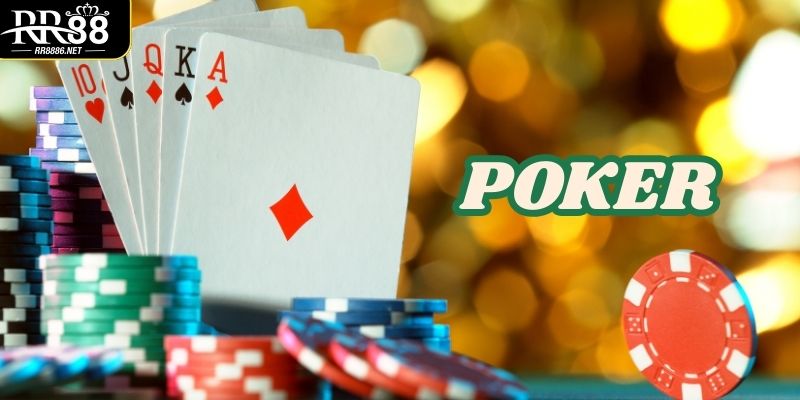 Tìm hiểu sơ bộ về game bài Poker tại RR88